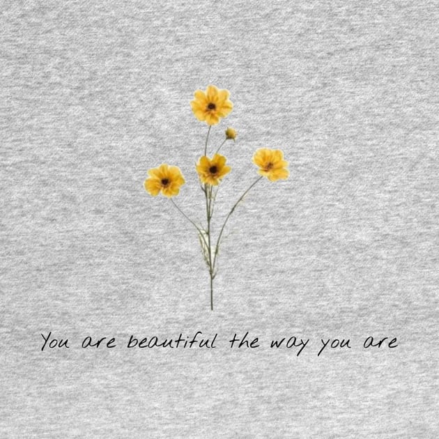 You are beautiful the way you are by Byreem